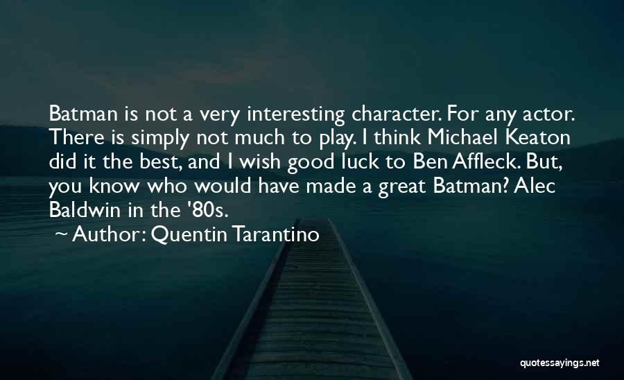 Keaton Batman Quotes By Quentin Tarantino