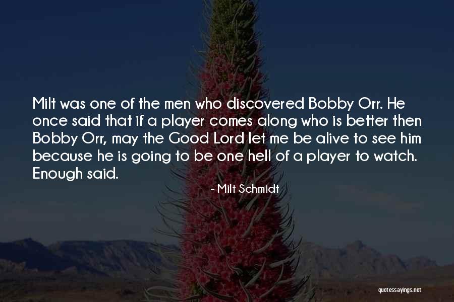 Kebas Pada Quotes By Milt Schmidt Kebas Pada Quotes By Milt Schmidt