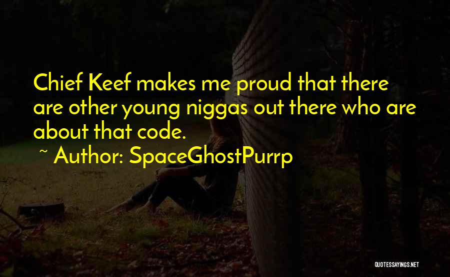 Keef Chief Quotes By SpaceGhostPurrp