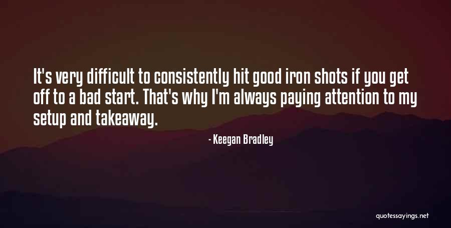 Keegan Bradley Quotes 235652