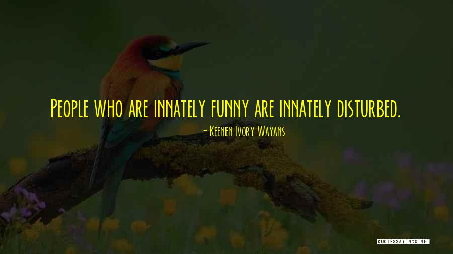 Keenen Ivory Quotes By Keenen Ivory Wayans Keenen Ivory Quotes By Keenen Ivory Wayans