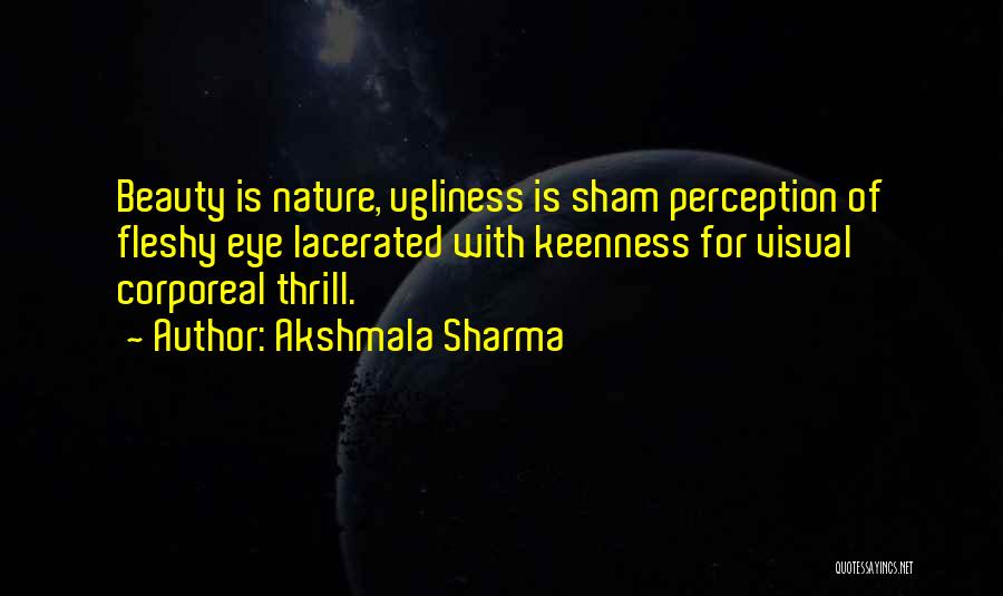 Keenness Quotes By Akshmala Sharma