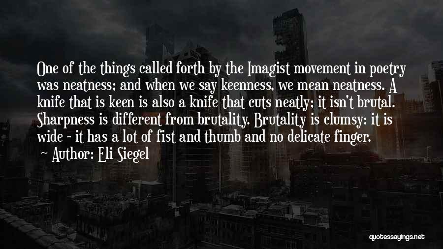 Keenness Quotes By Eli Siegel