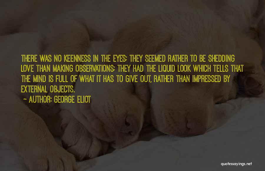 Keenness Quotes By George Eliot