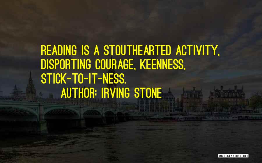 Keenness Quotes By Irving Stone
