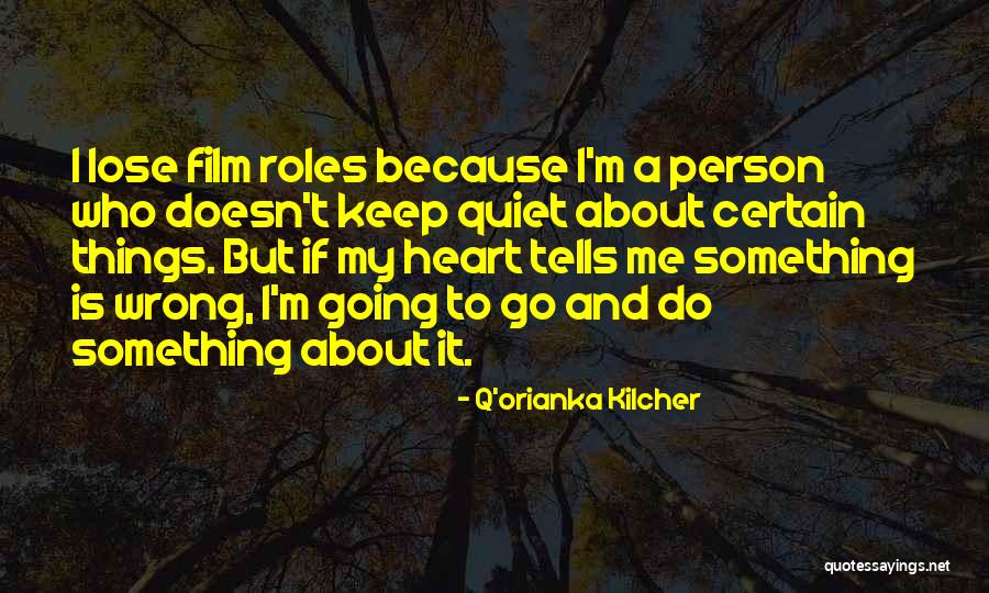 Keep A Quiet Heart Quotes By Q'orianka Kilcher Keep A Quiet Heart Quotes By Q'orianka Kilcher