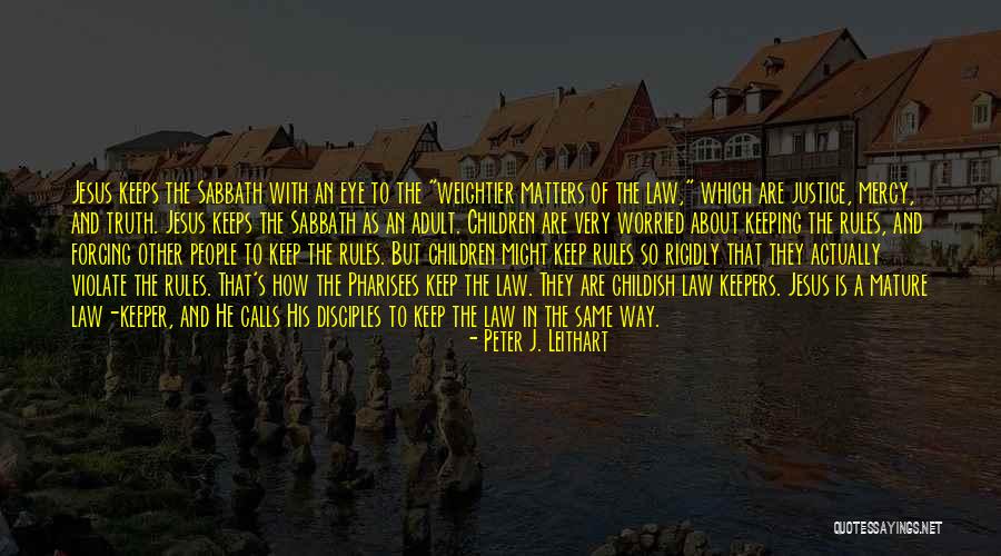 Keep An Eye Quotes By Peter J. Leithart Keep An Eye Quotes By Peter J. Leithart