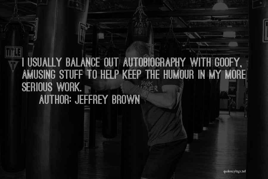 Keep Balance Quotes By Jeffrey Brown