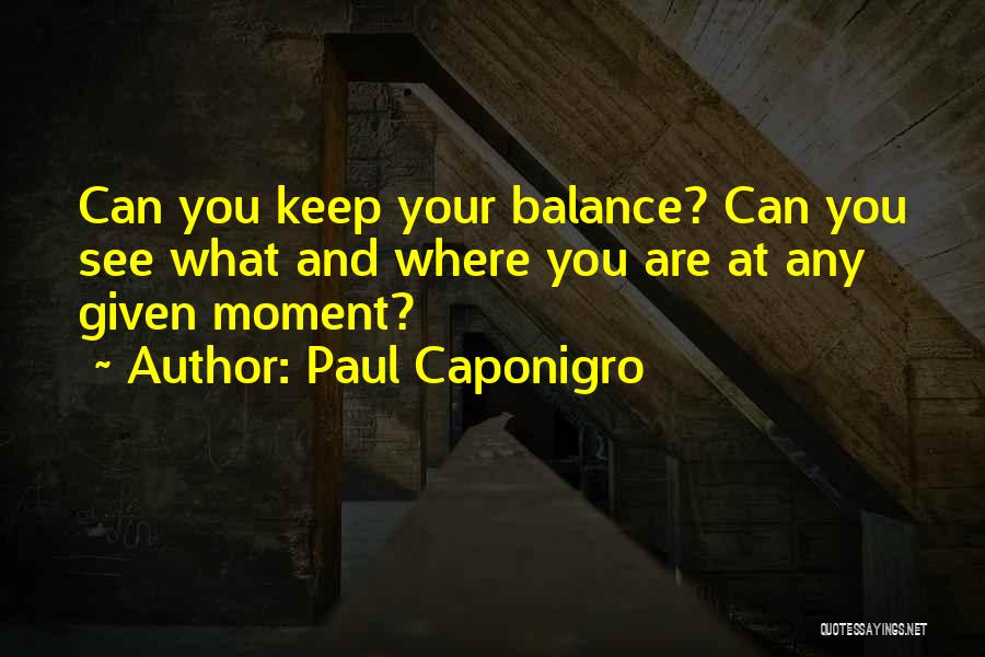 Keep Balance Quotes By Paul Caponigro