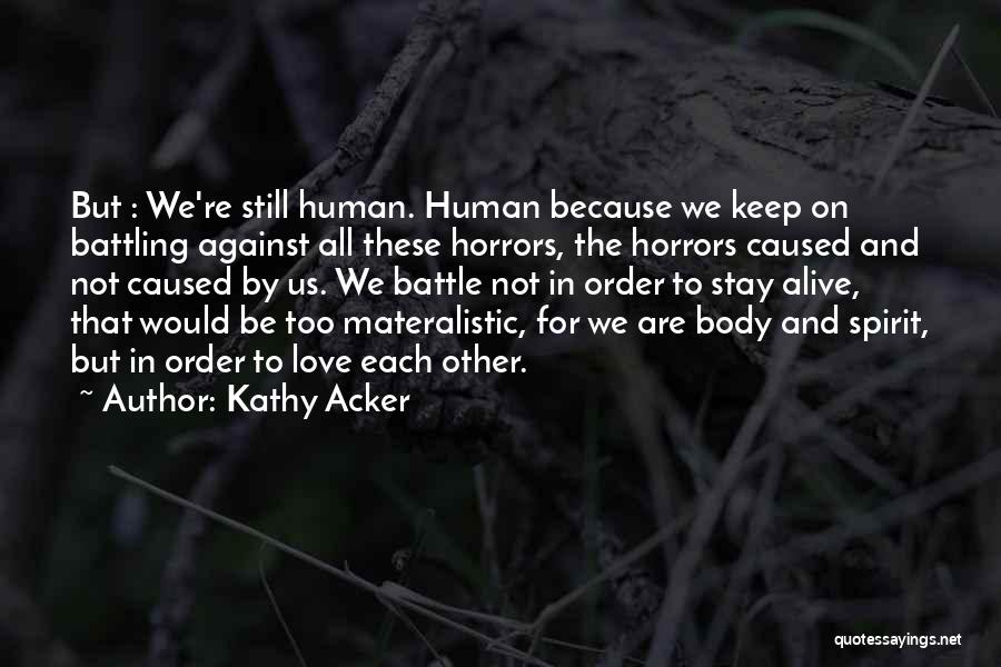 Keep Battling Quotes By Kathy Acker