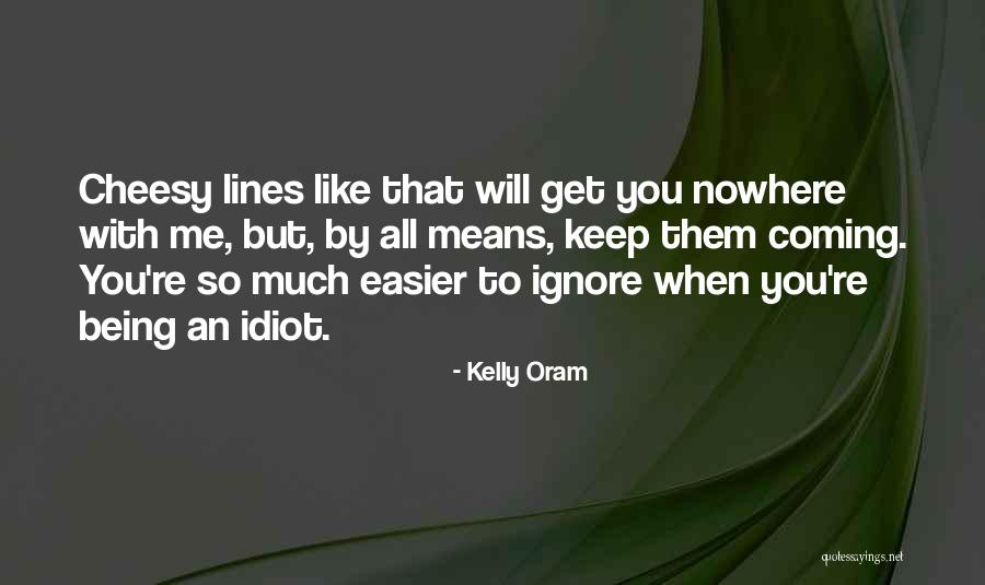 Keep Being You Quotes By Kelly Oram