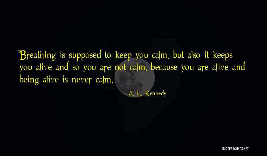 Keep Breathing Quotes By A. L. Kennedy