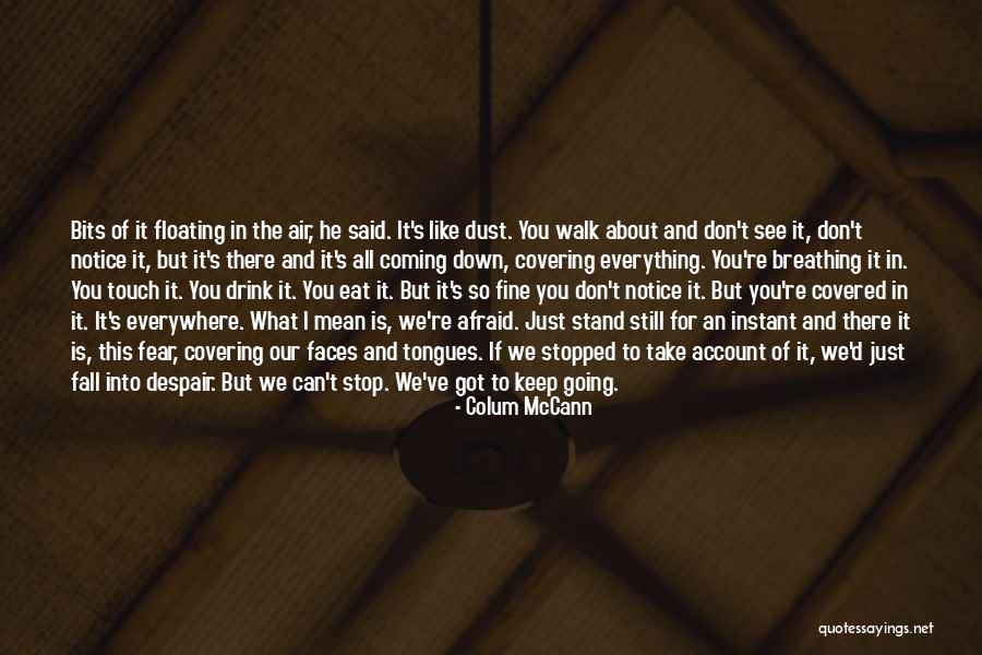 Keep Breathing Quotes By Colum McCann Keep Breathing Quotes By Colum McCann