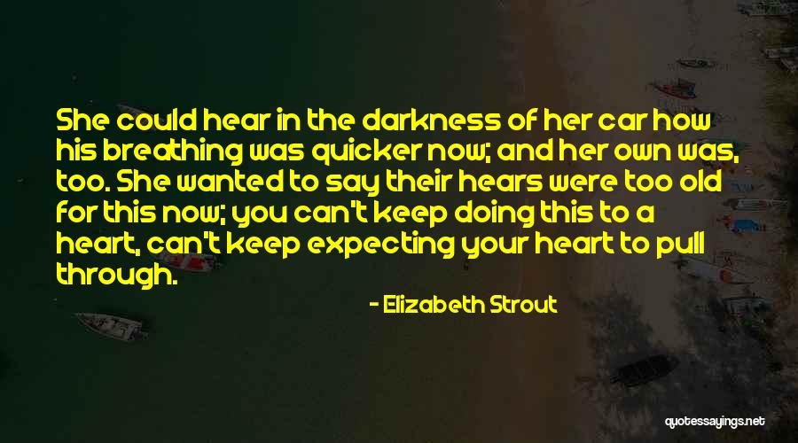 Keep Breathing Quotes By Elizabeth Strout