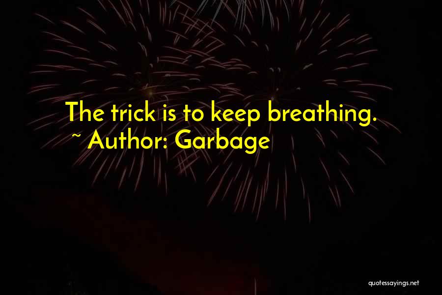 Keep Breathing Quotes By Garbage