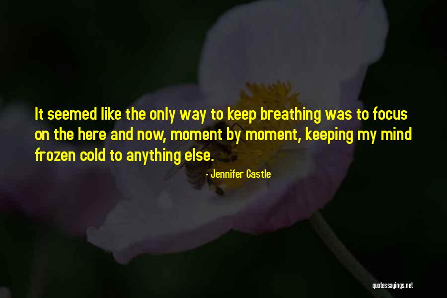 Keep Breathing Quotes By Jennifer Castle