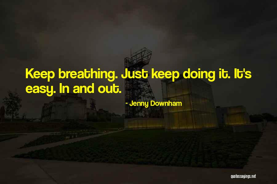 Keep Breathing Quotes By Jenny Downham