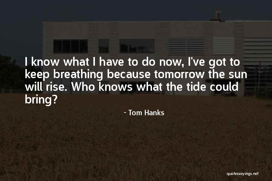 Keep Breathing Quotes By Tom Hanks