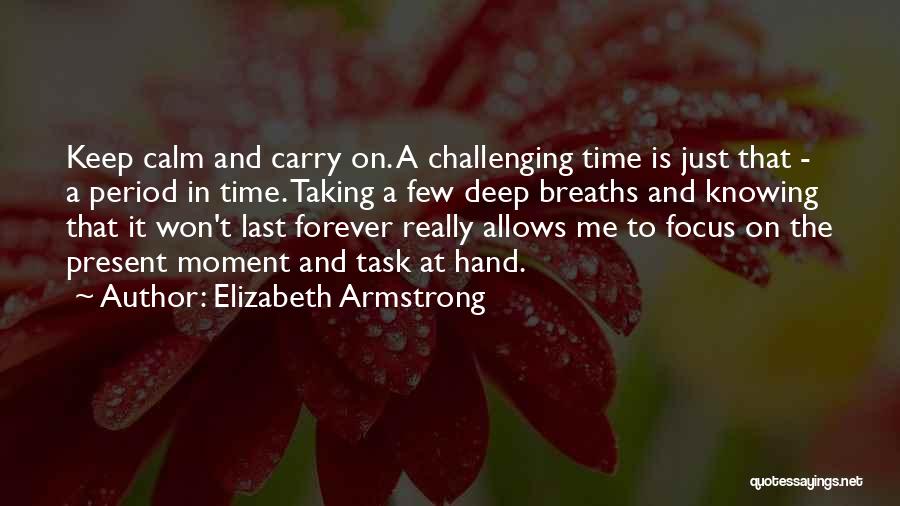 Keep Calm And Carry On Best Quotes By Elizabeth Armstrong