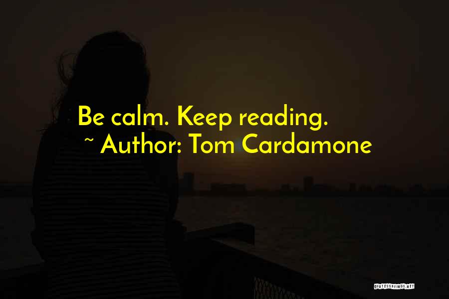 Keep Calm Quotes By Tom Cardamone