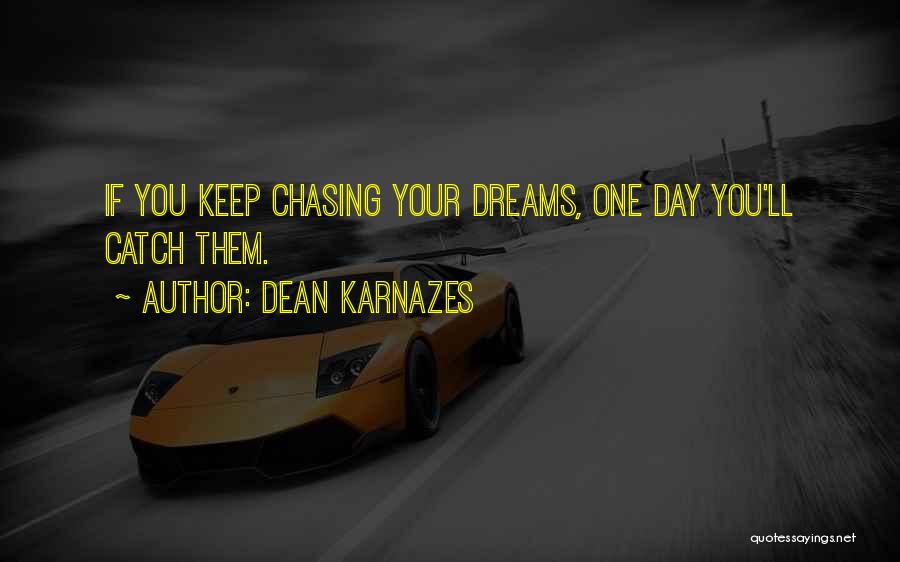 Keep Chasing Dreams Quotes By Dean Karnazes