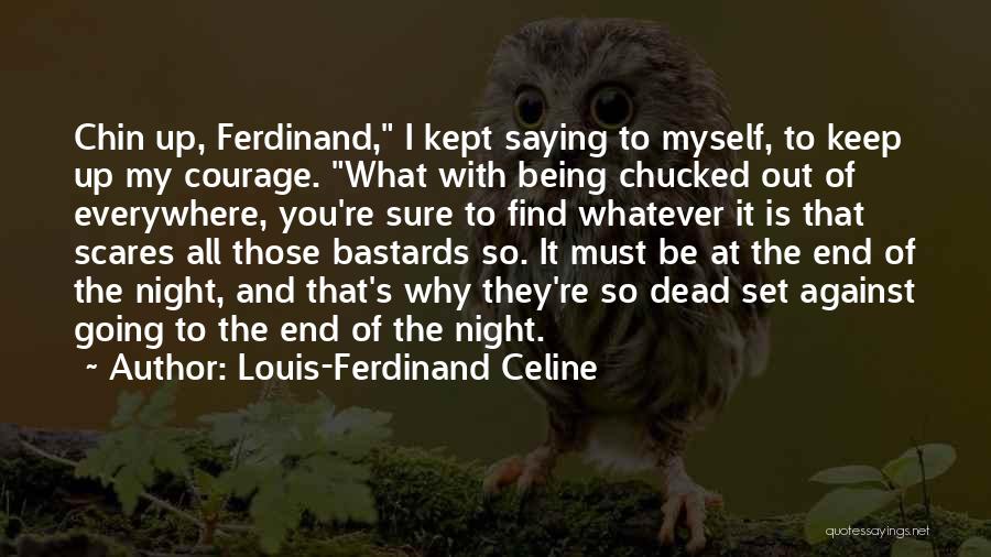 Keep Chin Up Quotes By Louis-Ferdinand Celine