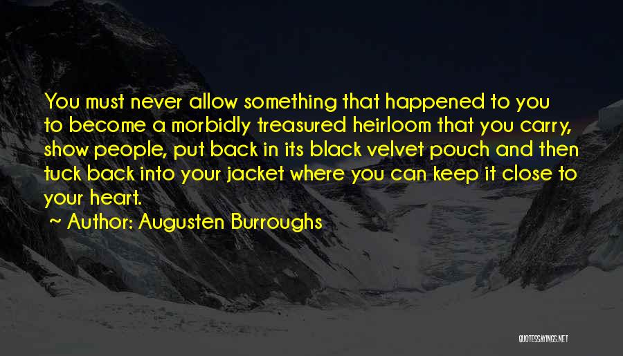 Keep Close To Your Heart Quotes By Augusten Burroughs
