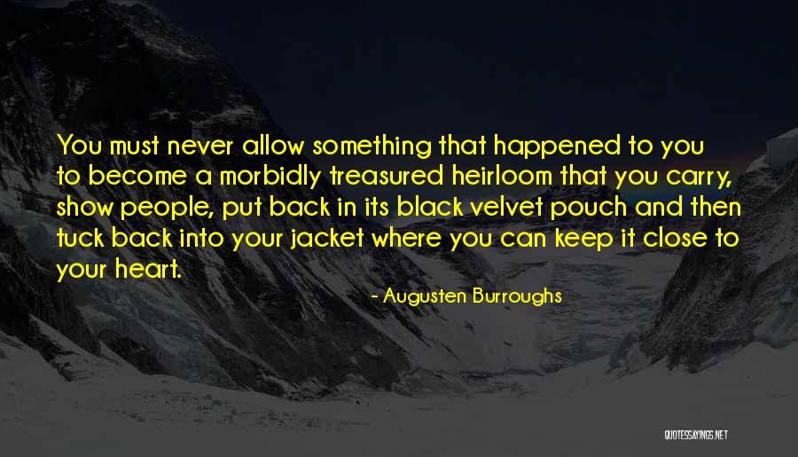 Keep Close To Your Heart Quotes By Augusten Burroughs