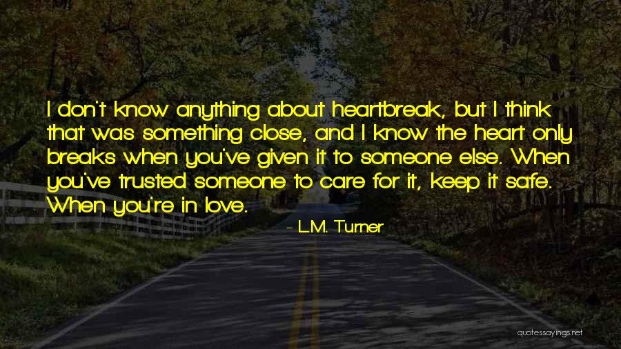 Keep Close To Your Heart Quotes By L.M. Turner