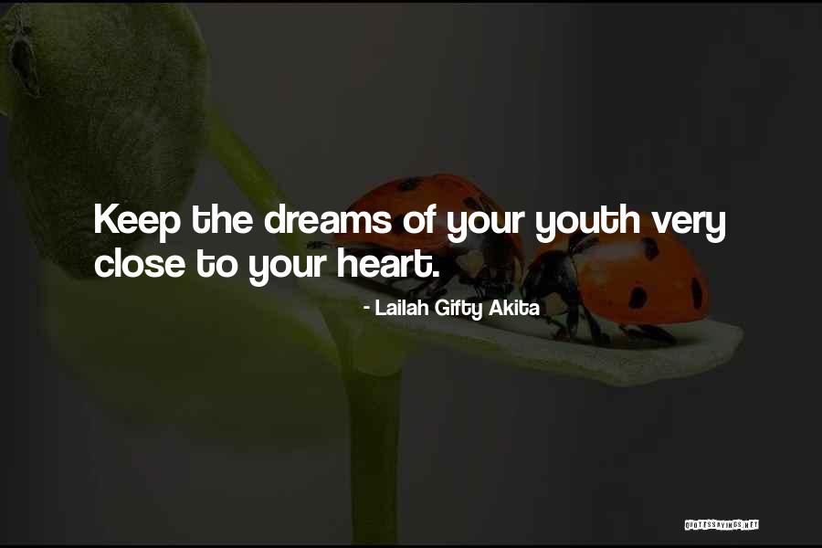 Keep Close To Your Heart Quotes By Lailah Gifty Akita