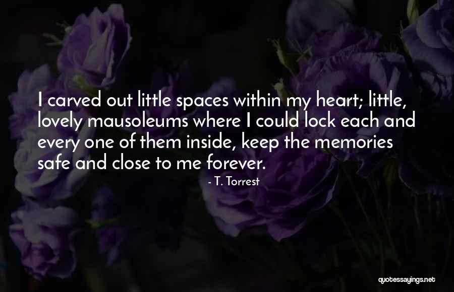 Keep Close To Your Heart Quotes By T. Torrest