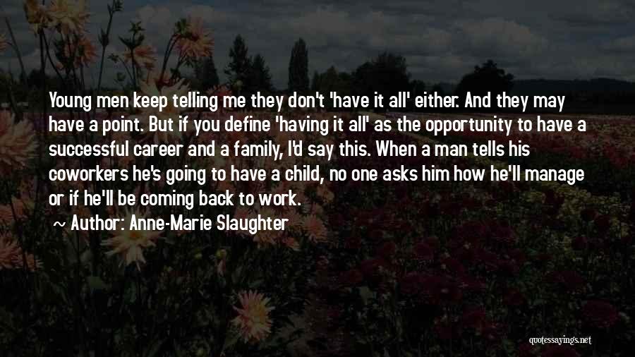 Keep Coming Back To You Quotes By Anne-Marie Slaughter