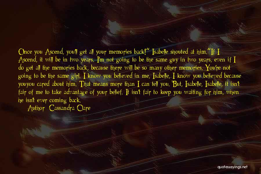 Keep Coming Back To You Quotes By Cassandra Clare