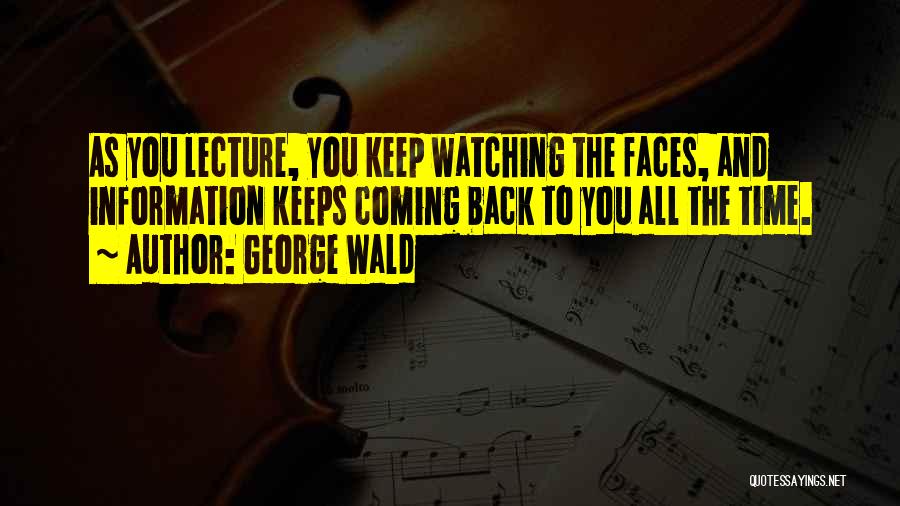 Keep Coming Back To You Quotes By George Wald