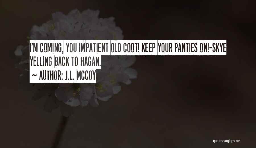 Keep Coming Back To You Quotes By J.L. McCoy