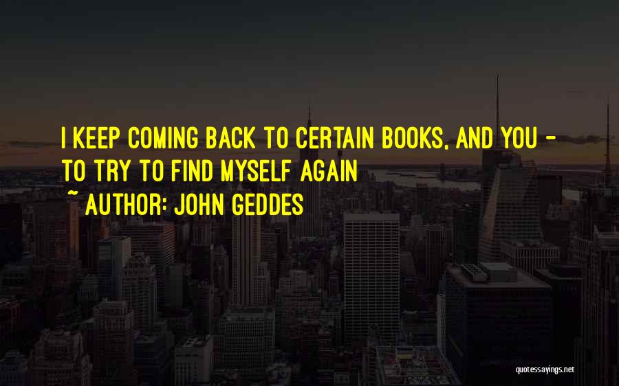 Keep Coming Back To You Quotes By John Geddes