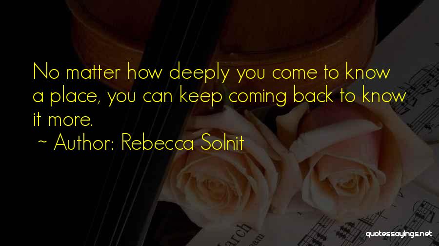 Keep Coming Back To You Quotes By Rebecca Solnit