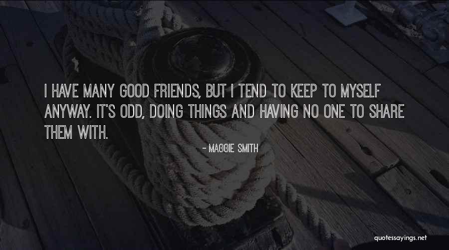 Keep Doing Good Quotes By Maggie Smith