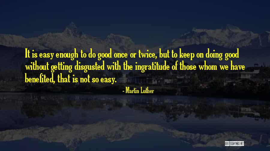 Keep Doing Good Quotes By Martin Luther