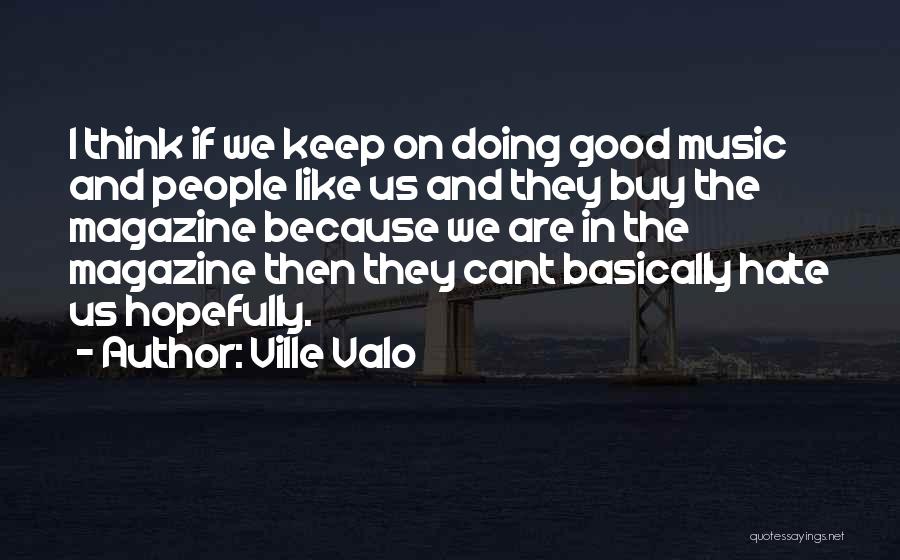 Keep Doing Good Quotes By Ville Valo