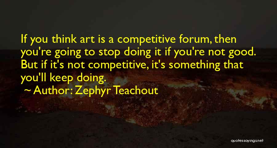 Keep Doing Good Quotes By Zephyr Teachout