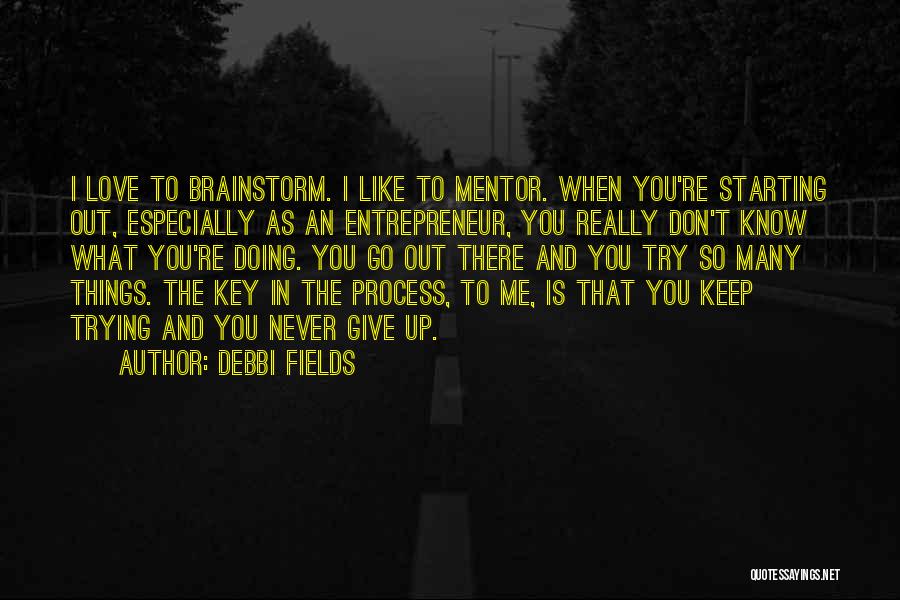 Keep Doing What You Love Quotes By Debbi Fields