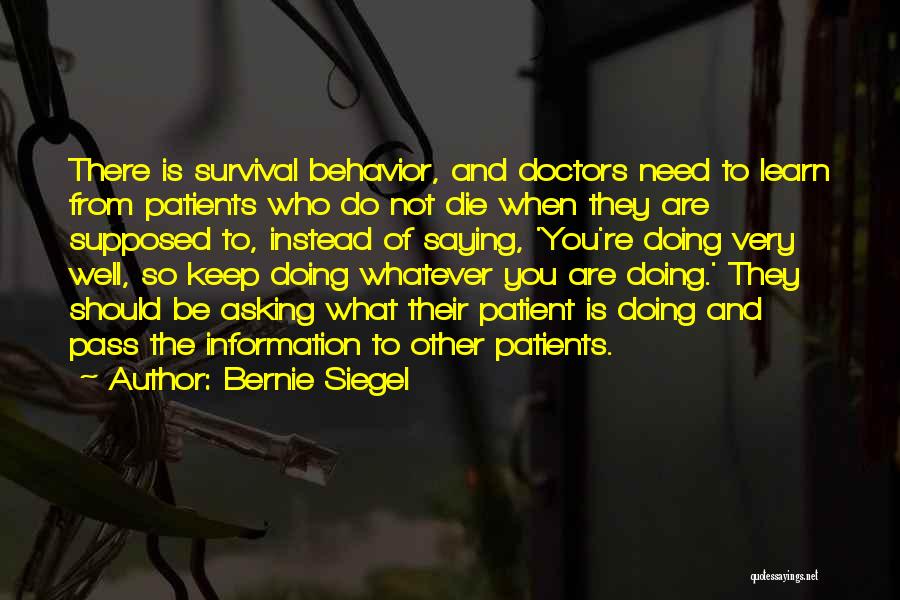 Keep Doing What You're Doing Quotes By Bernie Siegel