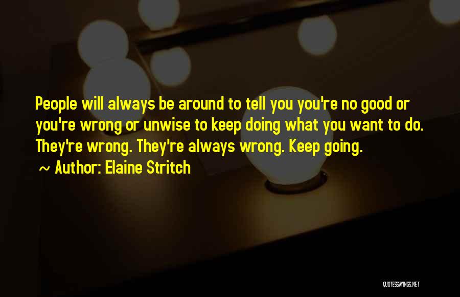 Keep Doing What You're Doing Quotes By Elaine Stritch