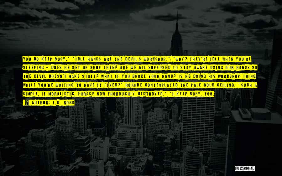 Keep Doing What You're Doing Quotes By J.D. Robb