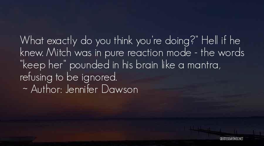 Keep Doing What You're Doing Quotes By Jennifer Dawson