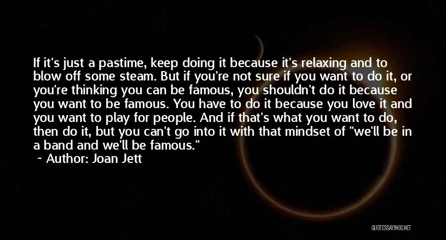 Keep Doing What You're Doing Quotes By Joan Jett