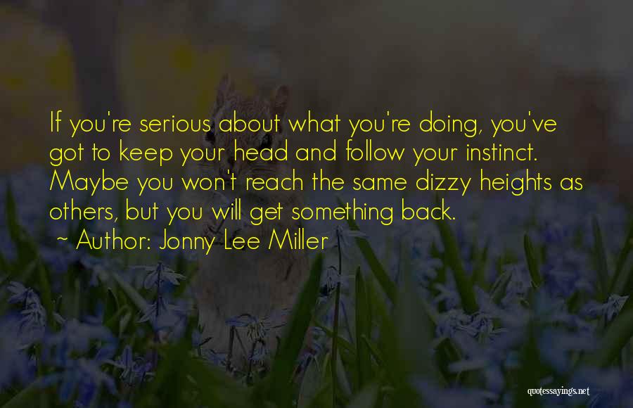 Keep Doing What You're Doing Quotes By Jonny Lee Miller