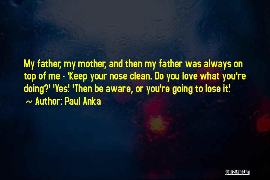 Keep Doing What You're Doing Quotes By Paul Anka