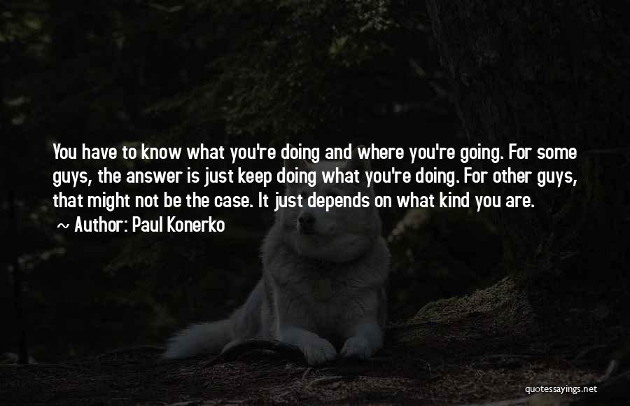 Keep Doing What You're Doing Quotes By Paul Konerko